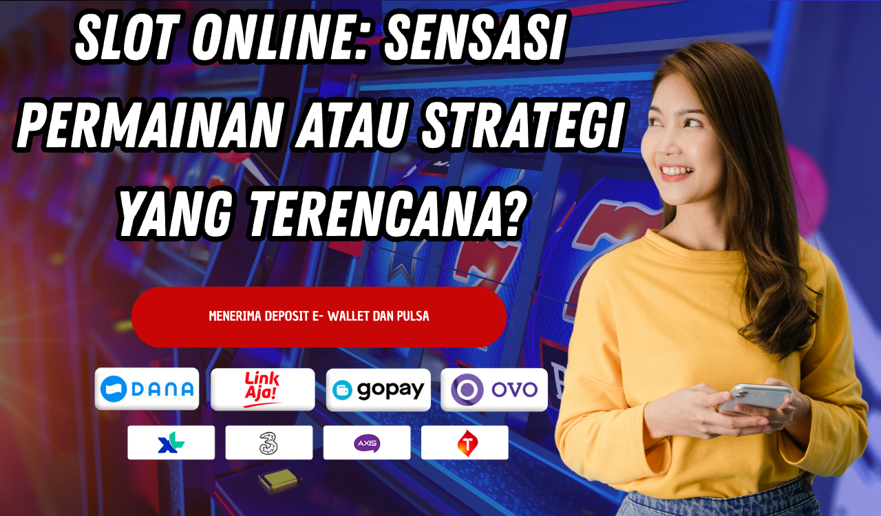 Slot Online: Sensasi Permainan atau Strategi yang Terencana?